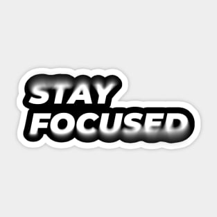 Stay Focused Sticker